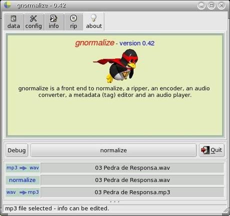 Gnormalize convertitore audio, encoder, ripper, con editor per i metadati (tag), redattore e lettore di audio cd incorporato. Gnormalize convertitore audio, encoder, ripper, con editor per i metadati (tag), redattore e lettore di audio cd incorporato.