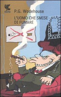 L’UOMO CHE SMISE DI FUMARE di G. Pelham Wodehouse