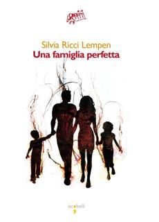 Cinque domande a Silvia Ricci Lempen, autrice di “Una famiglia perfetta”. Iacobelli
