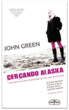 Recensioni a basso costo  # 3 : Cercando Alaska, di John Green