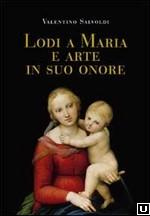 “Lodi a Maria e arte in Suo onore”, di Valentino Salvoldi