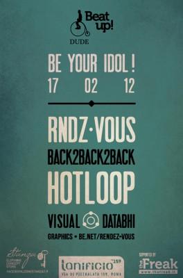 Venerdì 17 Febbraio 2012 “BE YOUR IDOL” – Carnival Party at Lanificio159 – Beat Up! ft Dude