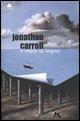 Il mare di legno - Jonathan Carroll Il mare di legno - Jonathan Carroll