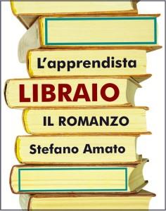 L’apprendista libraio – il romanzo,  di Stefano Amato