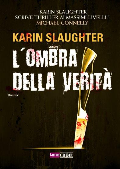 L'OMBRA DELLA VERITA' - di Karin Slaughter