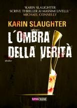 L'OMBRA DELLA VERITA' - di Karin Slaughter
