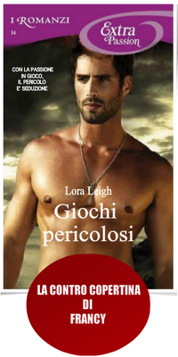 Recensione :GIOCHI PERICOLOSI di Lora Leigh ( I Romanzi Mondadori)