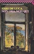 NON ORA, NON QUI di E. De Luca NON ORA, NON QUI di E. De Luca