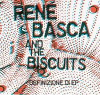 RENÈ BASCA AND THE BISCUITS-DEFINIZIONE DI EP