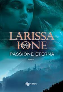 Recensione: PASSIONE ETERNA  (3° Demonica series) di Larissa Ione ( Leggereditore)