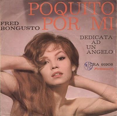 FRED BONGUSTO - POQUITO POR MI/DEDICATA AD UN ANGELO (1963) FRED BONGUSTO - POQUITO POR MI/DEDICATA AD UN ANGELO (1963)