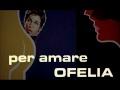 Per amare Ofelia