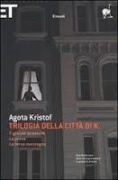 Recensione de TRILOGIA DELLA CITTA' DI K di Agota Kristof Recensione de TRILOGIA DELLA CITTA' DI K di Agota Kristof