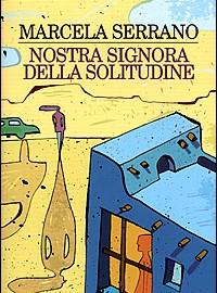 Nostra signora della solitudine (Marcela Serrano)