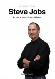 Novità: Steve Jobs. La vita, le opere, le contraddizioni – Federico Bona