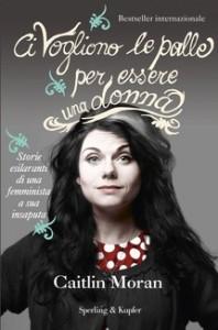 Ci vogliono le palle per essere una donna di Caitlin Moran