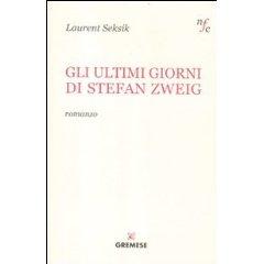 Nuova uscita:Gli ultimi giorni di Stefan Zweig di Laurent Seksik
