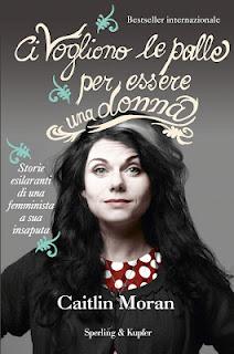 “Ci vogliono le palle per essere una donna” di Caitlin Moran