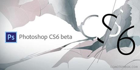 Adobe Photoshop CS6 Beta Features Overview Adobe Photoshop CS6 Beta disponibile al download