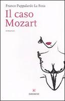“Il caso Mozart” di Franco Pappalardo La Rosa, Gremese Editore. Ancora sulla misteriosa morte del Maestro