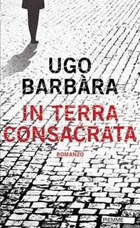 Cinque domande a Ugo Barbàra, autore di “In terra consacrata”. Edizioni Piemme