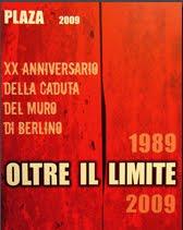 E' arrivato il catalogo di PLAZA - OLTRE IL LIMITE - XX anniversario della caduta del muro di Berlino...