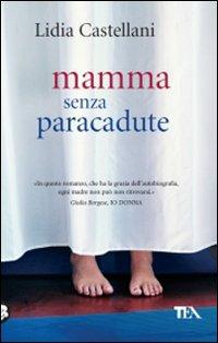 Mamma senza paracadute - Lidia Castellani