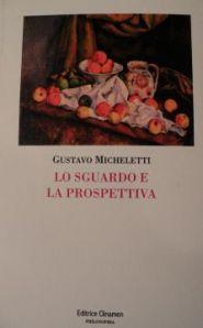 IL TERZO SGUARDO n.3: Alla ricerca di una possibile verità. Gustavo Micheletti, “Lo sguardo e la prospettiva”