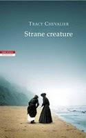 STRANE CREATURE - Tracy Chevalier - Neri Pozza 2009