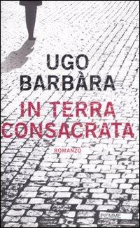 In terra consacrata di Ugo Barbàra