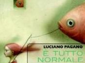 tutto normale" Luciano Pagano", Lupo Editore, 2010