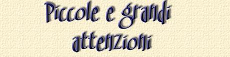 Piccole e grandi attenzioni