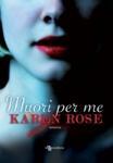 Vinci “Muori Per Me” di Karen Rose Vinci “Muori Per Me” di Karen Rose