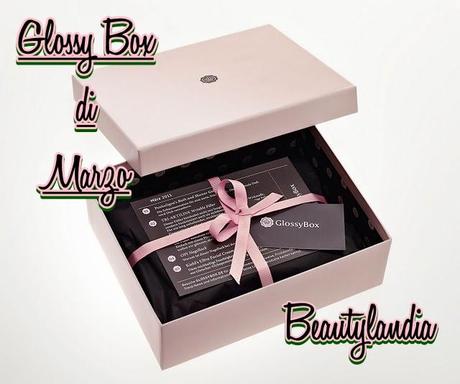 Glossy Box di marzo: ecco la mia versione!