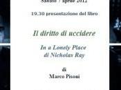 Roma, aprile 2012, Camera verde: diritto uccidere Lonely Place, Nicholas Ray”, Marco Pisoni