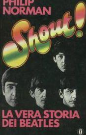 [Recensione] Shout! La vera storia dei Beatles di Philip Norman