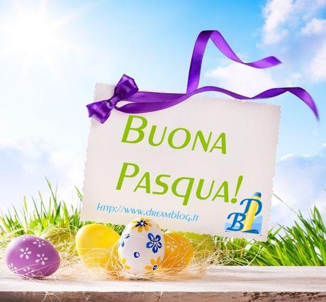 Buona Pasqua dal Dream Blog!