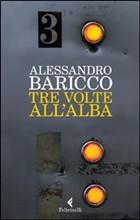 Copertina Alessandro Baricco Tre volte all'alba