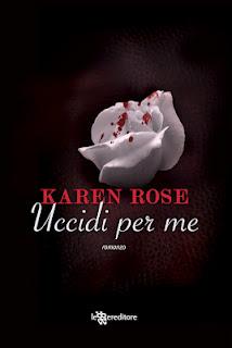 Dal 26 Aprile in Libreria: UCCIDI PER ME di Karen Rose