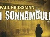 [Recensione] sonnambuli Paul Grossman
