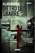 DIETRO LE SBARRE di Allan Guthrie