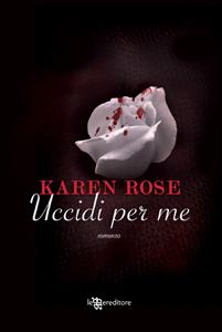Uccidi per me di Karen Rose – Vartanian 3