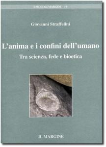 Recensione del libro: “L’anima e i confini dell’umano, tra scienza fede e bioetica”