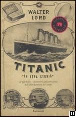 Titanic. La vera storia libro di Lord Walter