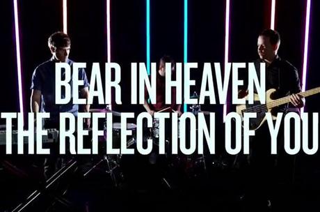 bear in heaven reflection of you