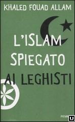 L’islam spiegato ai leghisti: il fenomeno dell’ostilità dell’occidente verso l’islam