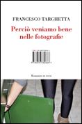 Perciò veniamo bene nelle fotografie