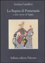 La Regina di Pomerania e altre storie di Vigata di Andrea Camilleri