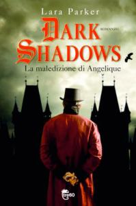 Dark Shadows 1. La maledizione di Angelique di Lara Parker