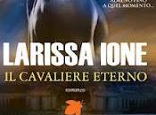 Anteprima cavaliere eterno" Larissa Ione